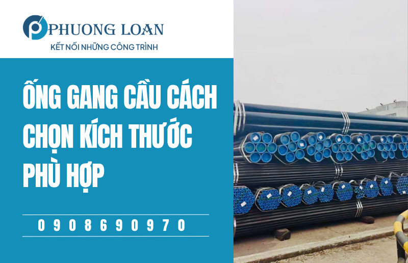 Ống Gang Cầu Cách Chọn Kích Thước Phù Hợp