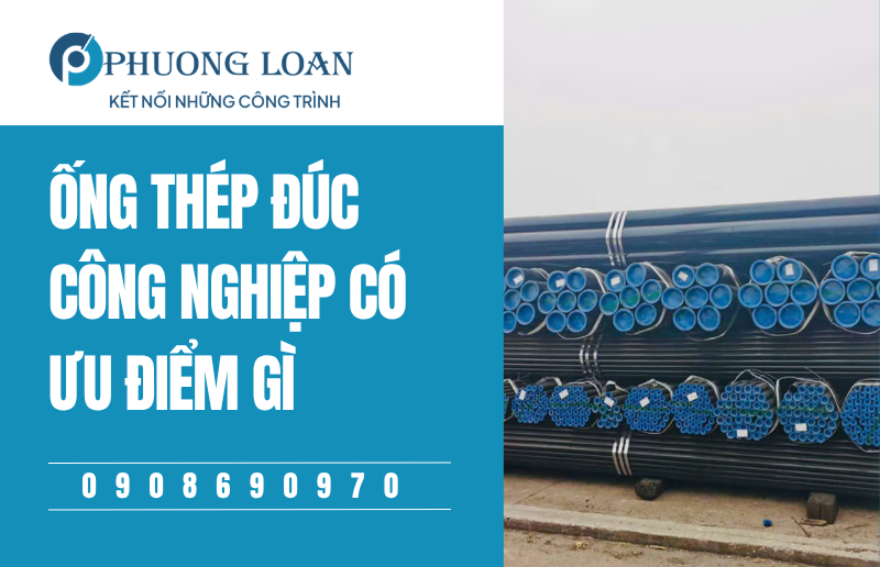 Ống Thép Đúc Công Nghiệp Có Ưu Điểm Gì