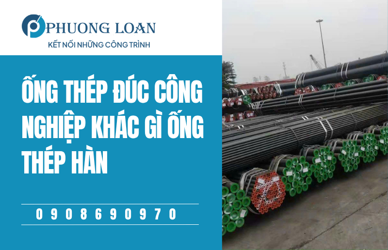 Ống Thép Đúc Công Nghiệp Khác Gì Ống Thép Hàn