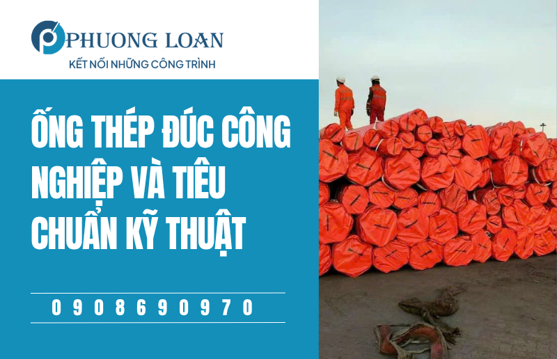 Ống Thép Đúc Công Nghiệp Và Tiêu Chuẩn Kỹ Thuật