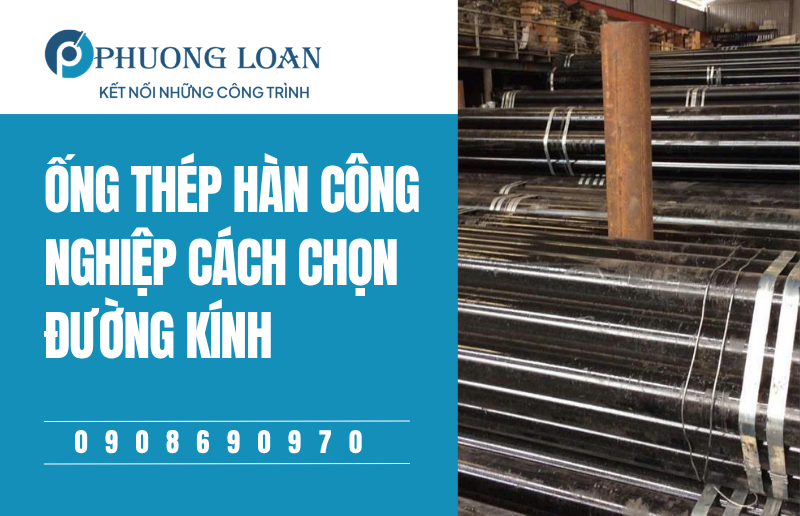 Ống Thép Hàn Công Nghiệp Cách Chọn Đường Kính