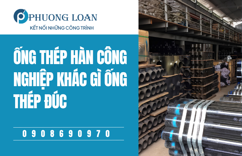 Ống Thép Hàn Công Nghiệp Khác Gì Ống Thép Đúc